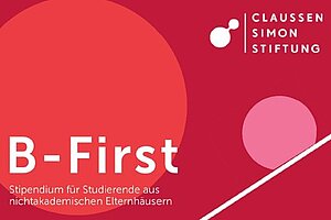 Text: B-First. Stipendium für Studierende aus nichtakademischen Elternhäusern