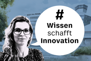 Porträt von Julia Neuhaus, Text in Sprechblase: #WissenSchafftInnovation, im Hintergrund der Tower und Schriftzug des ehemaligen Flughafens Tegel