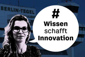 Porträt von Julia Neuhaus, Text in Sprechblase: #WissenSchafftInnovation, im Hintergrund der Tower und Schriftzug des ehemaligen Flughafens Tegel